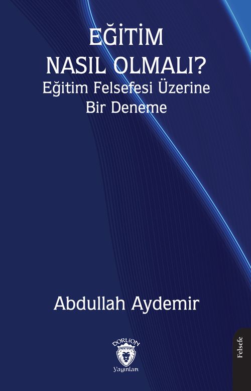 Eğitim Nasıl Olmalı? Eğitim Felsefesi Üzerine Bir Deneme
