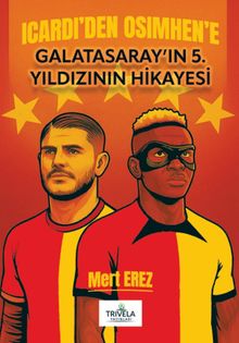 Icardı'den Osımhen'e Galatasaray'ın 5. Yıldızının Hikayesi