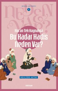 Kur'an Tek Kaynaksa Bu Kadar Hadis Neden Var? / Neden Var Serisi 7