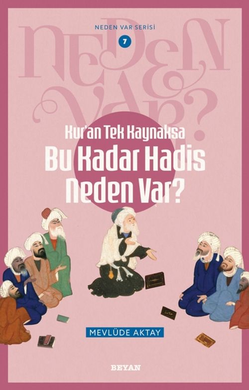 Kur'an Tek Kaynaksa Bu Kadar Hadis Neden Var? / Neden Var Serisi 7
