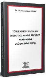Yönlendirici Kodların (Meta-Tag) Haksız Rekabet Kapsamında Değerlendirilmesi 