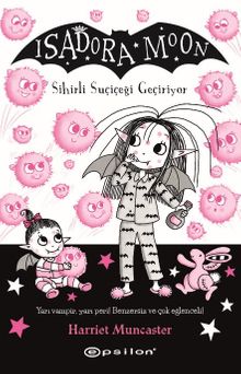 Isadora Moon 15 / Sihirli Suçiçeği Geçiriyor