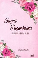 Sevgili Peygamberimiz (Sallallahu Aleyhi ve Sellem)