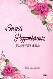 Sevgili Peygamberimiz (Sallallahu Aleyhi ve Sellem)