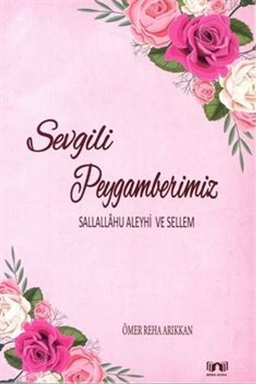 Sevgili Peygamberimiz (Sallallahu Aleyhi ve Sellem)