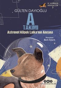 A Takımı / Astronot Köpek Laika'nın Anısına