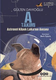 A Takımı / Astronot Köpek Laika'nın Anısına