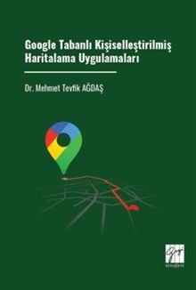 Google Tabanlı Kişiselleştirilmiş Haritalama Uygulamaları