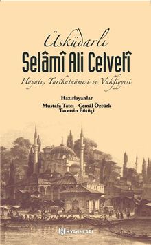 Üsküdarlı Selamî Ali Celvetî & Hayatı Tarîkatnamesi ve Vakfiyyesi