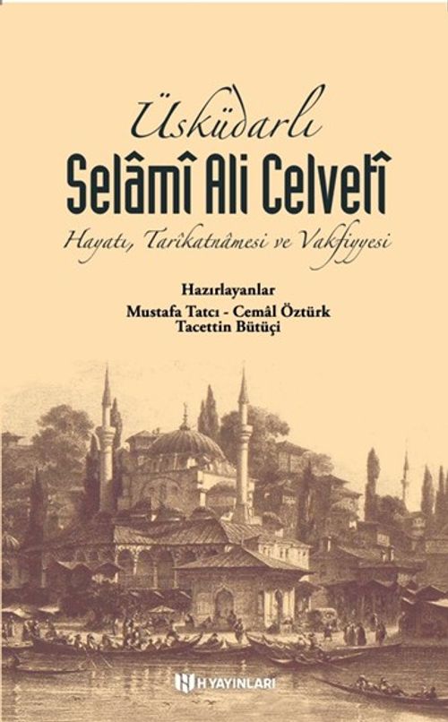 Üsküdarlı Selamî Ali Celvetî & Hayatı Tarîkatnamesi ve Vakfiyyesi