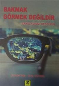 Bakmak Görmek Değildir & Bakış Açınızı Keşfedin