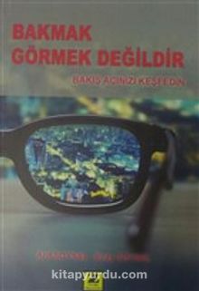 Bakmak Görmek Değildir & Bakış Açınızı Keşfedin - Arif Soysal