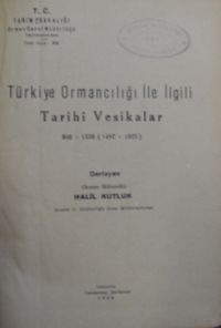 Türkiye Ormancılığı ile İlgili Tarihi Vesikalar 893-1339 (1487-1923) /12-G-81