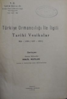 Türkiye Ormancılığı ile İlgili Tarihi Vesikalar 893-1339 (1487-1923) /12-G-81