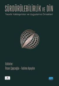 Sürdürülebilirlik ve Din & Teorik Yaklaşımlar ve Uygulama Örnekleri