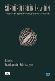 Sürdürülebilirlik ve Din & Teorik Yaklaşımlar ve Uygulama Örnekleri