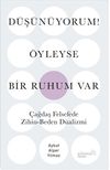 D&uuml;ş&uuml;n&uuml;yorum! &Ouml;yleyse Bir Ruhum Var