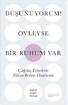 Düşünüyorum! Öyleyse Bir Ruhum Var