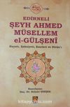 Edirneli Şeyh Ahmed Müsellem el-Gülşeni Hayatı, Şahsiyeti, Eserleri ve Divan'ı