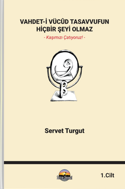Vahdet-İ Vücûd Tasavvufun Hiçbir Şeyi Olmaz Cilt 1