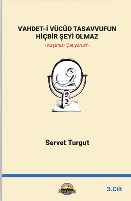 Vahdet-İ Vücûd Tasavvufun Hiçbir Şeyi Olmaz Cilt 3