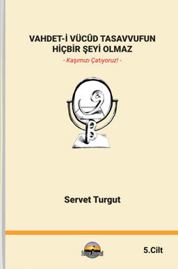 Vahdet-İ Vücûd Tasavvufun Hiçbir Şeyi Olmaz Cilt 5