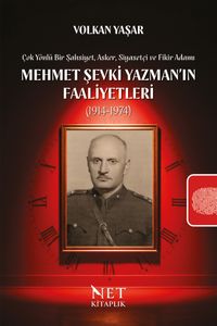 Mehmet Şevki Yazman'ın Faaliyetleri (1914-1974) & Çok Yönlü Bir Şahsiyet, Asker, Siyasetçi ve Fikir 