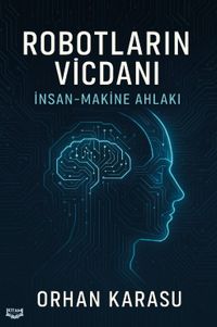Robotların Vicdanı: İnsan-Makine Ahlakı