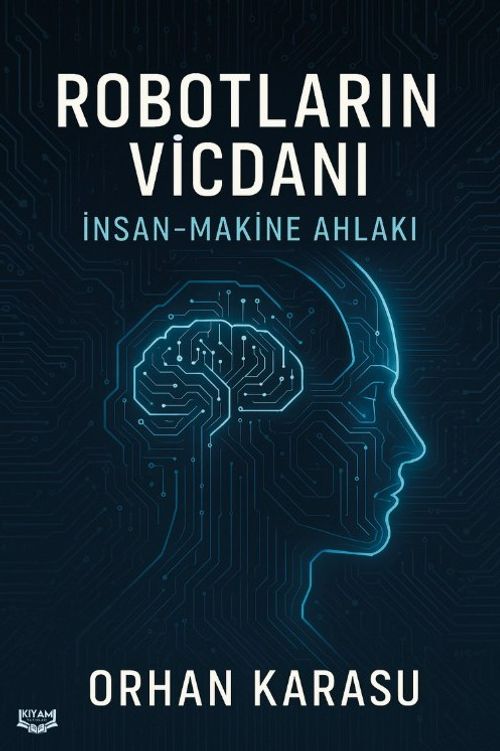 Robotların Vicdanı: İnsan-Makine Ahlakı