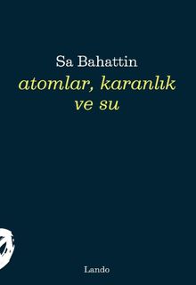 Atomlar, Karanlık ve Su