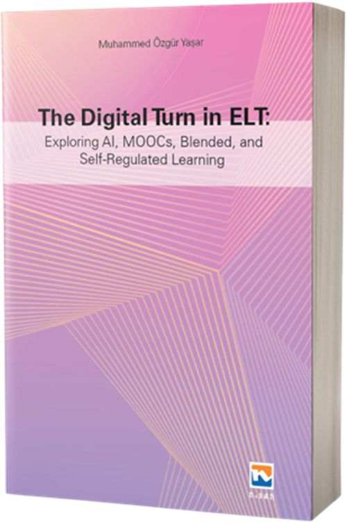 The Digital Turn in Elt: Exploring Al, MOOCs, Blended, and Self-Regulated Learning