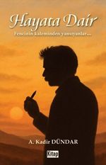 Hayata Dair & Fencinin Kaleminden Yansıyanlar…