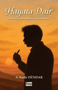 Hayata Dair & Fencinin Kaleminden Yansıyanlar…