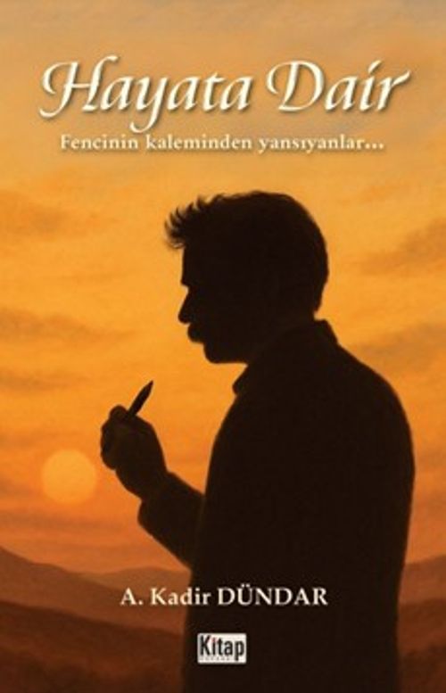 Hayata Dair & Fencinin Kaleminden Yansıyanlar…
