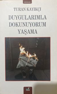Duygularımla Dokunuyorum Yaşama