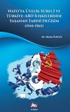 Nato'ya &Uuml;yelik S&uuml;reci ve T&uuml;rkiye-ABD İlişkilerinde Yaşanan Tarihi Değişim (1945-1965)