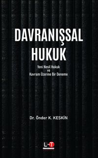 Davranışsal Hukuk & Yeni Nesil Hukuk ve Kavram Üzerine Bir Deneme