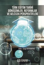 Türk Eğitim Tarihi: Dönüşümler, Reformlar ve Gelecek Perspektifleri