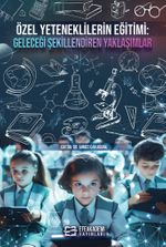 Özel Yeteneklilerin Eğitimi: Geleceği Şekillendiren Yaklaşımlar