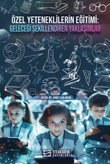 Özel Yeteneklilerin Eğitimi: Geleceği Şekillendiren Yaklaşımlar