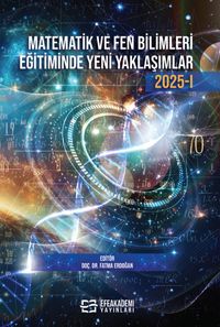 Matematik ve Fen Bilimleri Eğitiminde Yeni Yaklaşımlar 2025 -1