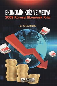 Ekonomik Kriz ve Medya & 2008 Küresel Ekonomik Krizi
