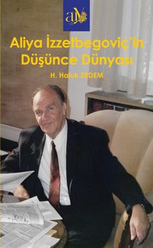 Aliya İzzetbegoviç’in Düşünce Dünyası