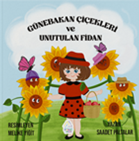 Günebakan Çiçekleri ve Unutulan Fidan