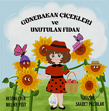Günebakan Çiçekleri ve Unutulan Fidan