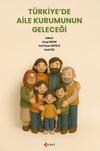 T&uuml;rkiye'de Aile Kurumunun Geleceği