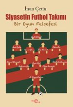 Siyasetin Futbol Takımı & Bir Oyun Felsefesi