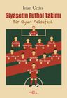 Siyasetin Futbol Takımı &amp; Bir Oyun Felsefesi