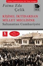 Kişisel İktidardan Millet Meclisine & Saltanattan Cumhuriyete