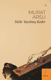 Sütle Yazılmış Keder
